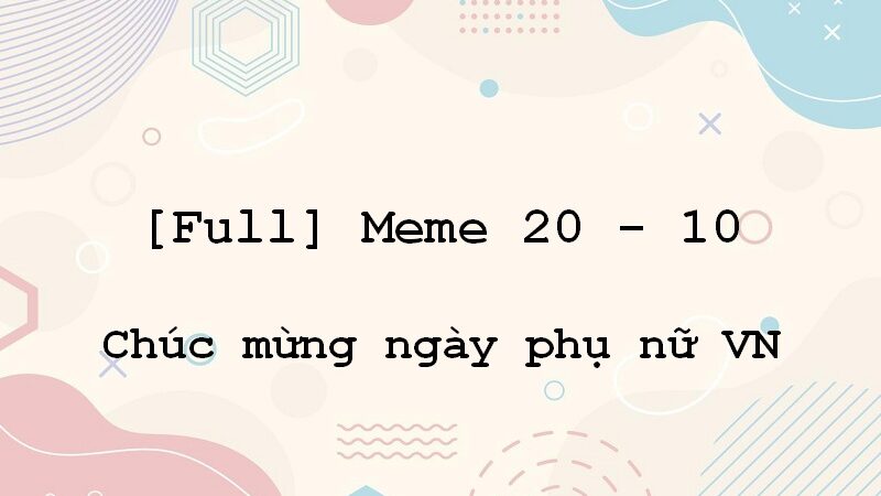 Cảm nhận sự độc đáo của meme 20 10 – hài hước và thú vị hơn bao giờ hết