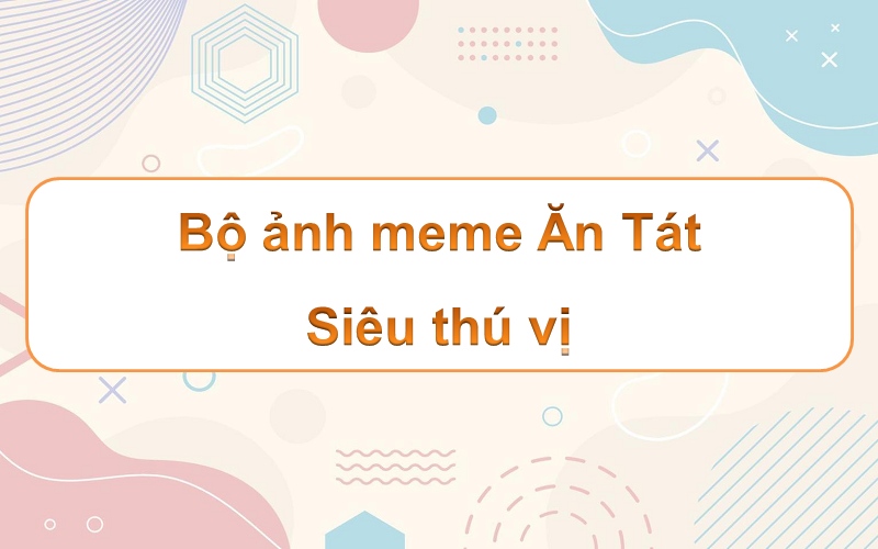 Màn hình sinh động hơn với meme tát – những khoảnh khắc hài hước không thể bỏ lỡ