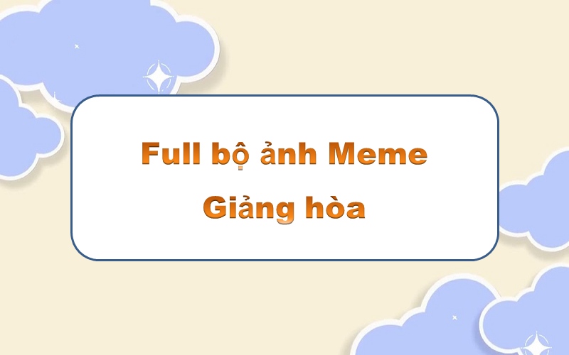 Thêm sắc rực rỡ với meme giảng hòa – bày tỏ sự ủng hộ và tán thưởng