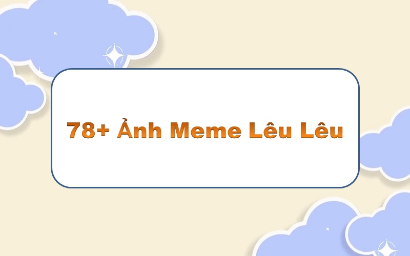 Meme lêu lêu – đắm mình trong những khoảnh khắc hài hước cuốn hút!