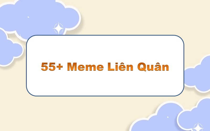 Meme Liên Quân – sắc thái bí ẩn trong từng trận đấu hấp dẫn