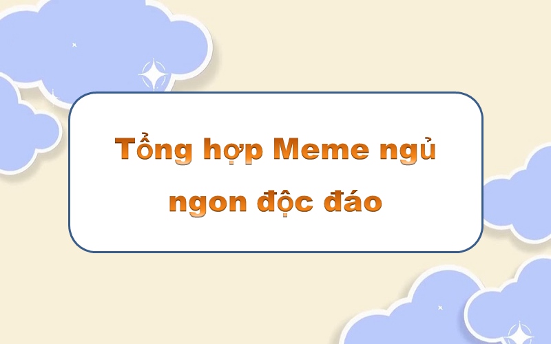 Phong cách cùng meme ngủ ngon – những hình ảnh hài hước để thư giãn