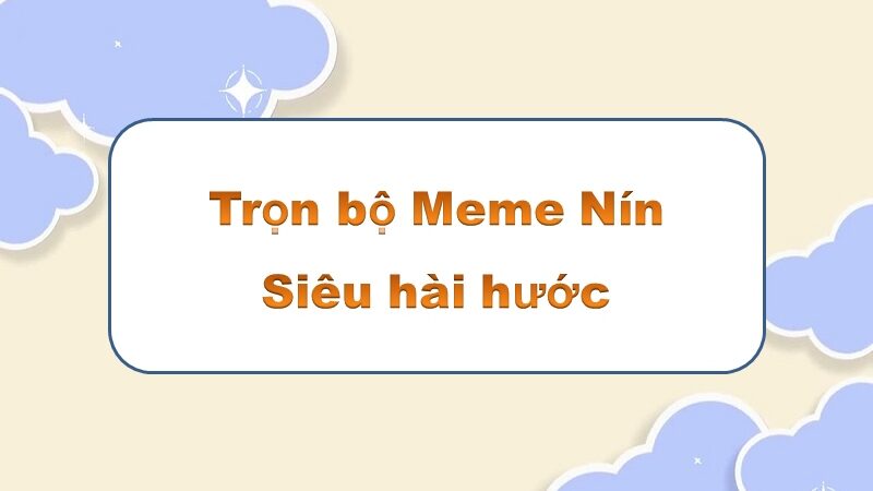 Làm mới không gian sống với meme nín đầy sáng tạo và sức hút.