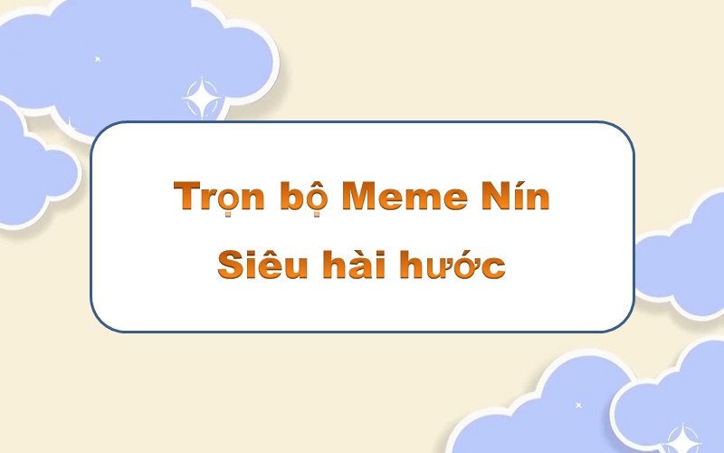 Làm mới không gian sống với meme nín đầy sáng tạo và sức hút.