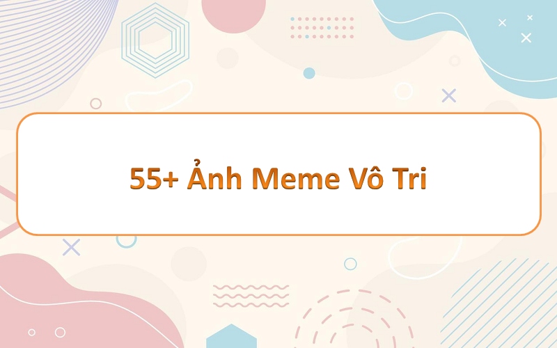 Không gian vô tận của meme vô tri – khám phá thế giới hài hước từ đồ vật