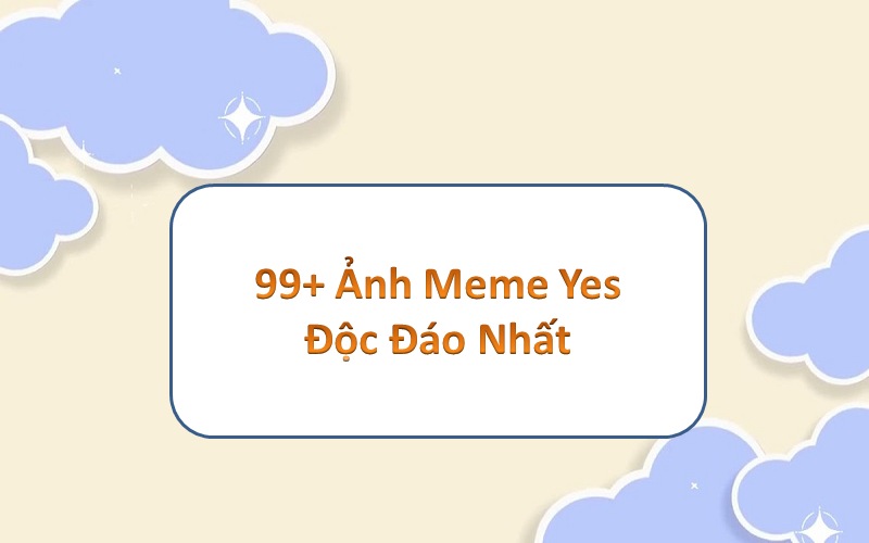 Không gian vui nhộn với yes meme – cười xuyên đêm cùng team thức khuya cày phim