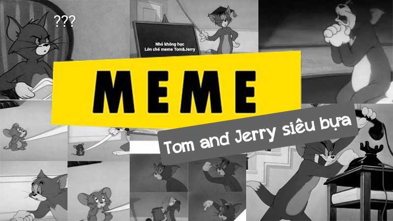 meme nổi bật nhất về Tom và Jerry